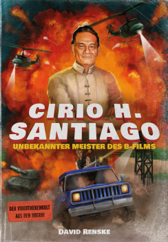 CIRIO H. SANTIAGO – UNBEKANNTER MEISTER DES B-FILMS (von David Renske)
